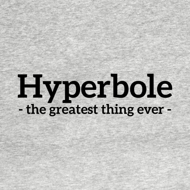 Hyperbole - the greatest thing ever funny t-shirt by RedYolk